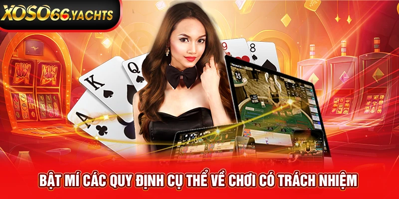 Bật mí các quy định cụ thể về chơi có trách nhiệm Bật mí các quy định cụ thể về chơi có trách nhiệm
